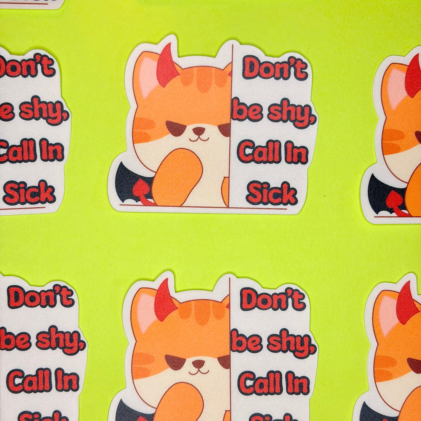 Don't Be Shy, Call In Sick.