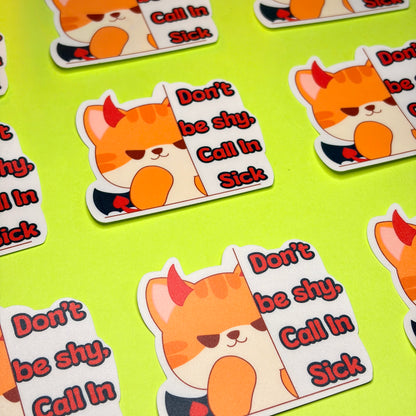 Don't Be Shy, Call In Sick.